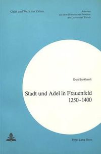Cover image for Stadt Und Adel in Frauenfeld 1250-1400