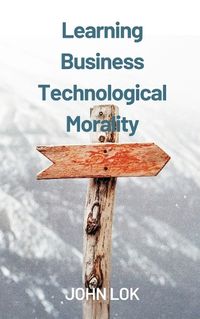 Cover image for Learning Business Technological Morality