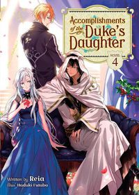 Cover image for Accomplishments of the Duke's Daughter (Light Novel) Vol. 4