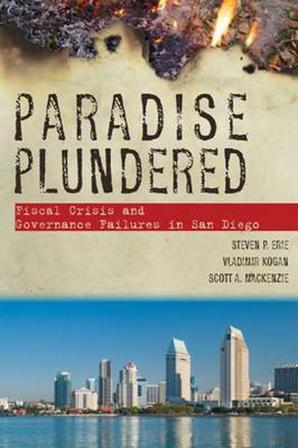 Cover image for Paradise Plundered: Fiscal Crisis and Governance Failures in San Diego