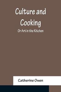 Cover image for Culture and Cooking; Or Art in the Kitchen