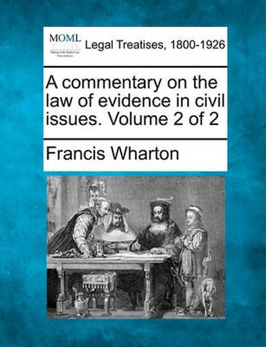 Cover image for A Commentary on the Law of Evidence in Civil Issues. Volume 2 of 2