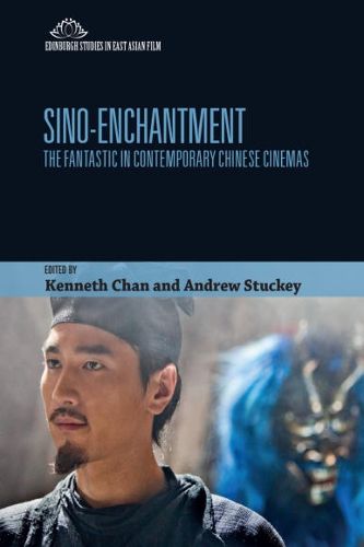 Cover image for Sino-Enchantment: The Fantastic in Contemporary Chinese Cinemas