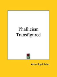 Cover image for Phallicism Transfigured