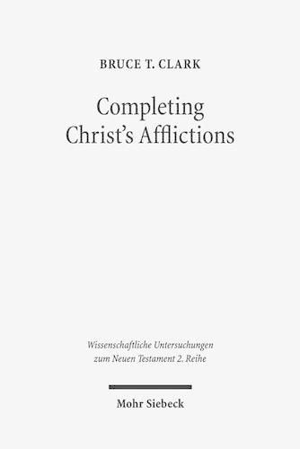 Cover image for Completing Christ's Afflictions: Christ, Paul, and the Reconciliation of All Things