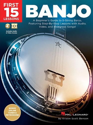Cover image for First 15 Lessons - Banjo: A Beginner's Guide, Featuring Step-by-Step Lessons with Audio, Video, and Bluegrass Songs!