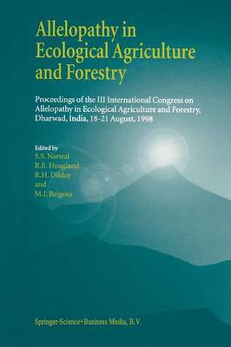 Allelopathy in Ecological Agriculture and Forestry: Proceedings of the III International Congress on Allelopathy in Ecological Agriculture and Forestry, Dharwad, India, 18-21 August 1998