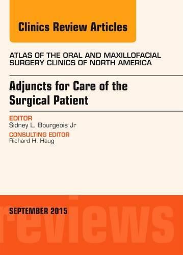 Cover image for Adjuncts for Care of the Surgical Patient, An Issue of Atlas of the Oral & Maxillofacial Surgery Clinics