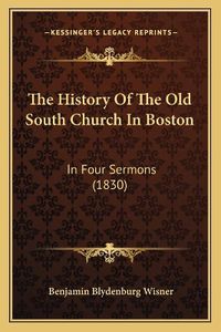 Cover image for The History of the Old South Church in Boston: In Four Sermons (1830)