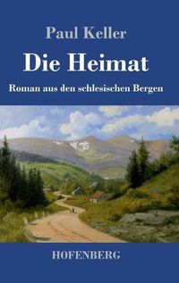 Cover image for Die Heimat: Roman aus den schlesischen Bergen