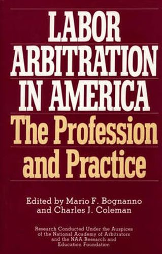 Cover image for Labor Arbitration in America: The Profession and Practice