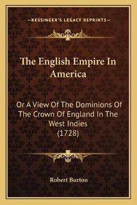 Cover image for The English Empire in America: Or a View of the Dominions of the Crown of England in the West Indies (1728)