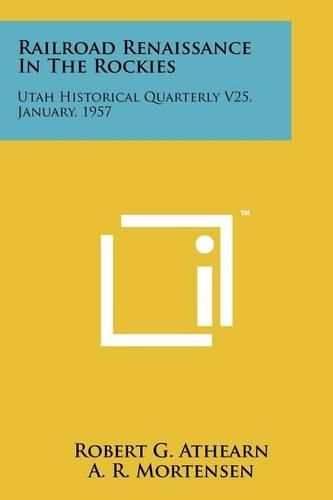 Cover image for Railroad Renaissance in the Rockies: Utah Historical Quarterly V25, January, 1957