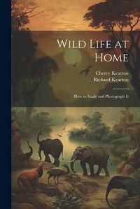 Cover image for Wild Life at Home