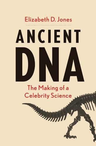 Cover image for Ancient DNA: The Making of a Celebrity Science