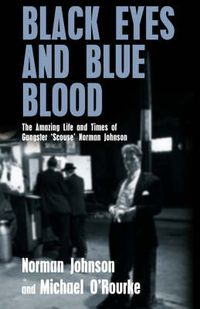Cover image for Black Eyes and Blue Blood: The Amazing Life and Times of Gangster 'Scouse' Norman Johnson