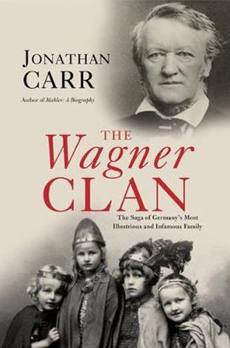 Cover image for The Wagner Clan: The Saga of Germany's Most Illustrious and Infamous Family