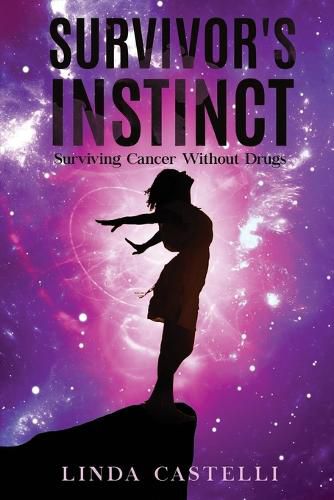 Cover image for Survivor's Instinct: Surviving Cancer Without Drugs