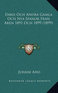 Cover image for Enris Och Andra Gamla Och Nya Spanor Fran Aren 1891 Och 1899 (1899)