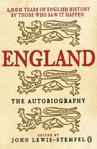 England: The Autobiography: 2,000 Years of English History by Those Who Saw it Happen