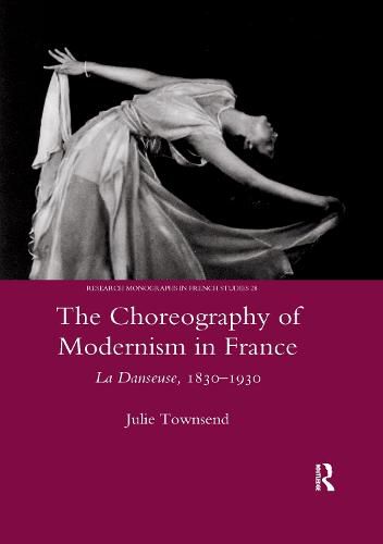 Cover image for The Choreography of Modernism in France: La Danseuse, 1830-1930