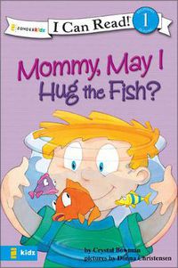 Cover image for Mommy May I Hug the Fish: Biblical Values, Level 1