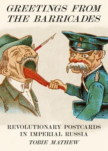 Cover image for Greetings From The Barricades: Revolutionary Postcards in Imperial Russia