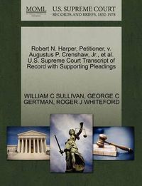 Cover image for Robert N. Harper, Petitioner, V. Augustus P. Crenshaw, JR., et al. U.S. Supreme Court Transcript of Record with Supporting Pleadings