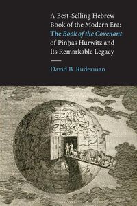 Cover image for A Best-Selling Hebrew Book of the Modern Era: The Book of the Covenant of Pinhas Hurwitz and Its Remarkable Legacy