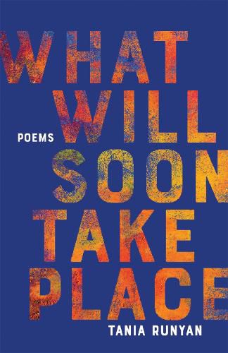 What Will Soon Take Place: Poems