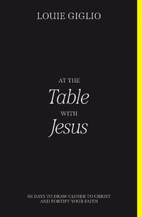 Cover image for At the Table with Jesus: 66 Days to Draw Closer to Christ and Fortify Your Faith