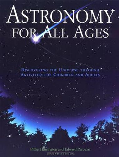 Cover image for Astronomy for All Ages: Discovering The Universe Through Activities For Children And Adults