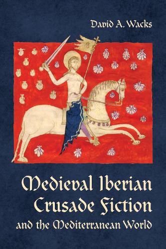 Cover image for Medieval Iberian Crusade Fiction and the Mediterranean World