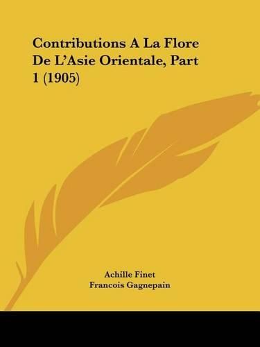 Cover image for Contributions a la Flore de L'Asie Orientale, Part 1 (1905)