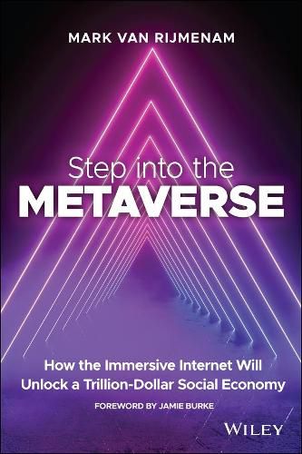 Cover image for Step into the Metaverse: How the Immersive Interne t Will Unlock a Trillion-Dollar Social Economy