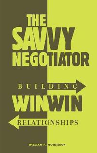 Cover image for The Savvy Negotiator: Building Win/Win Relationships