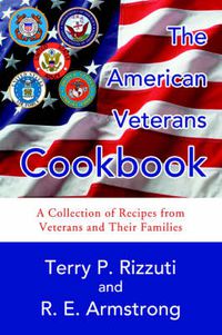 Cover image for The American Veterans Cookbook: A Collection of Recipes from Veterans and Their Families