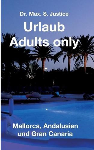 Cover image for Urlaub Adults only: Mallorca, Andalusien und Gran Canaria