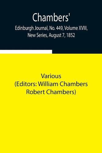 Cover image for Chambers' Edinburgh Journal, No. 449, Volume XVIII, New Series, August 7, 1852