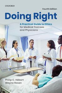 Cover image for Doing Right: A Practical Guide to Ethics for Medical Trainees and Physicians