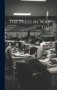 Cover image for The Press in War-Time