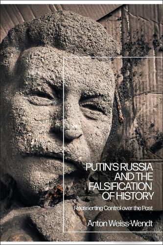 Cover image for Putin's Russia and the Falsification of History: Reasserting Control over the Past