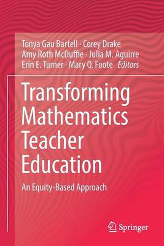 Transforming Mathematics Teacher Education: An Equity-Based Approach