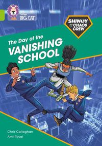 Cover image for Shinoy and the Chaos Crew: The Day of the Vanishing School: Band 11/Lime