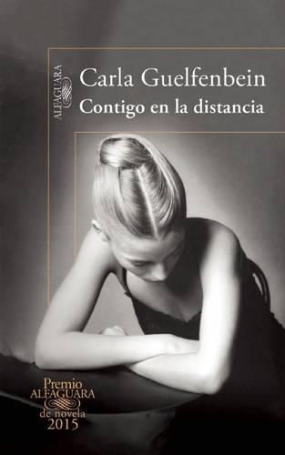 Contigo En La Distancia (Premio Alfaguara 2015) / With You at a Distance