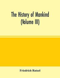 Cover image for The history of mankind (Volume III)