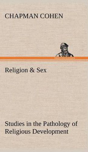 Cover image for Religion & Sex Studies in the Pathology of Religious Development