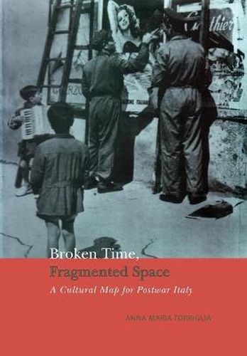 Cover image for Broken Time, Fragmented Space: A Cultural Map of Postwar Italy