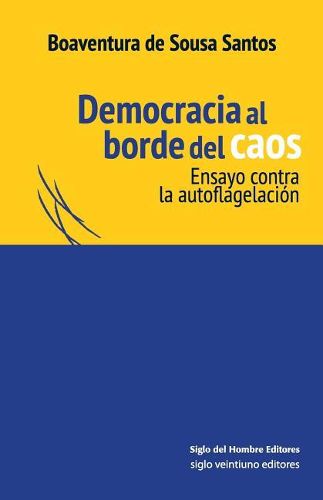 Cover image for Democracia al borde del caos: Ensayo contra la autoflagelacion