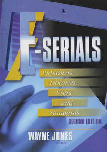 E-Serials: Publishers, Libraries, Users, and Standards, Second Edition